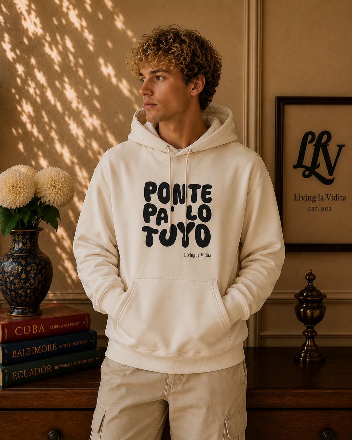 Hoodie - 'Ponte Pa' Lo Tuyo' Bold Script Pullover