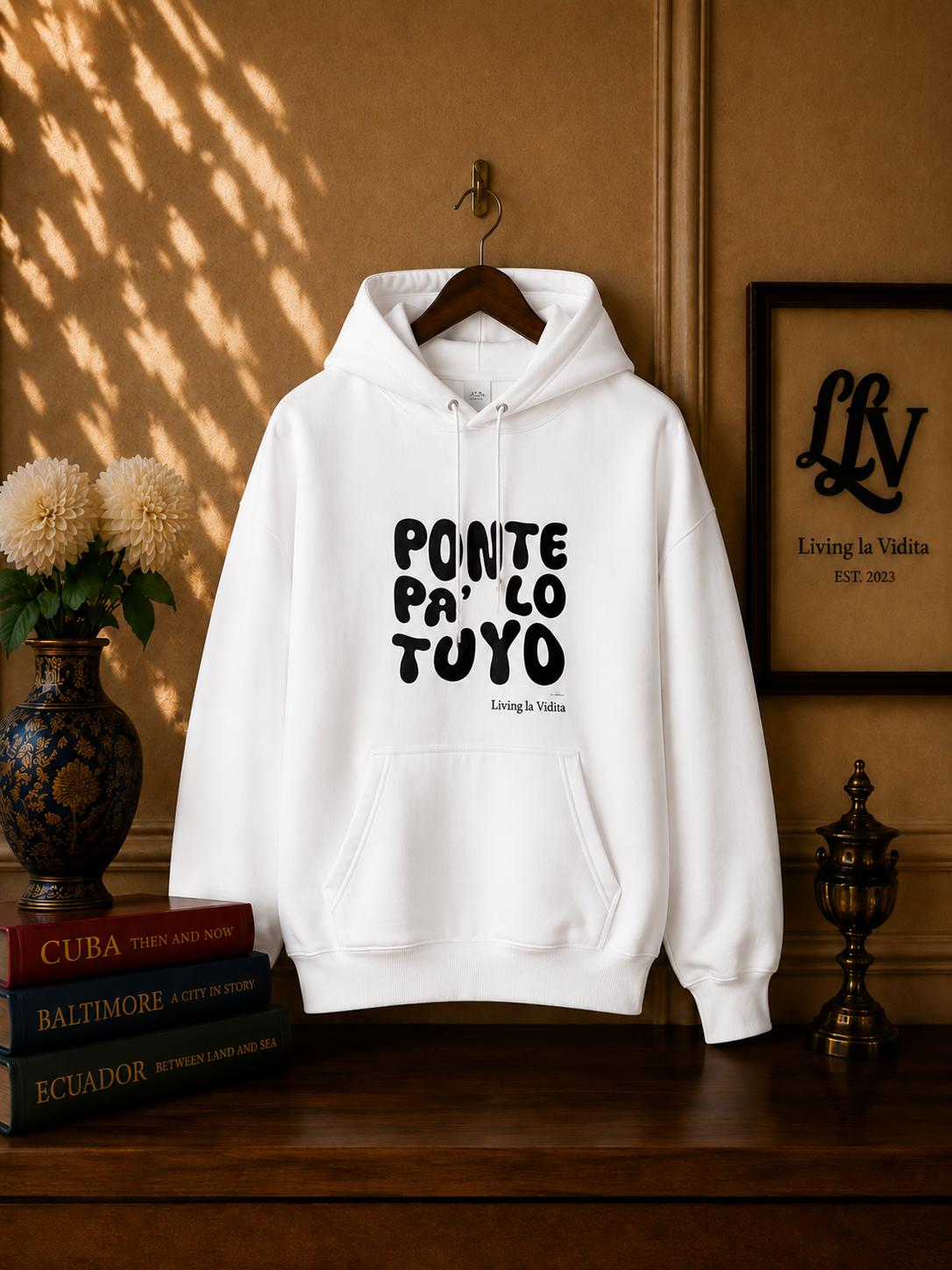 Hoodie - 'Ponte Pa' Lo Tuyo' Bold Script Pullover