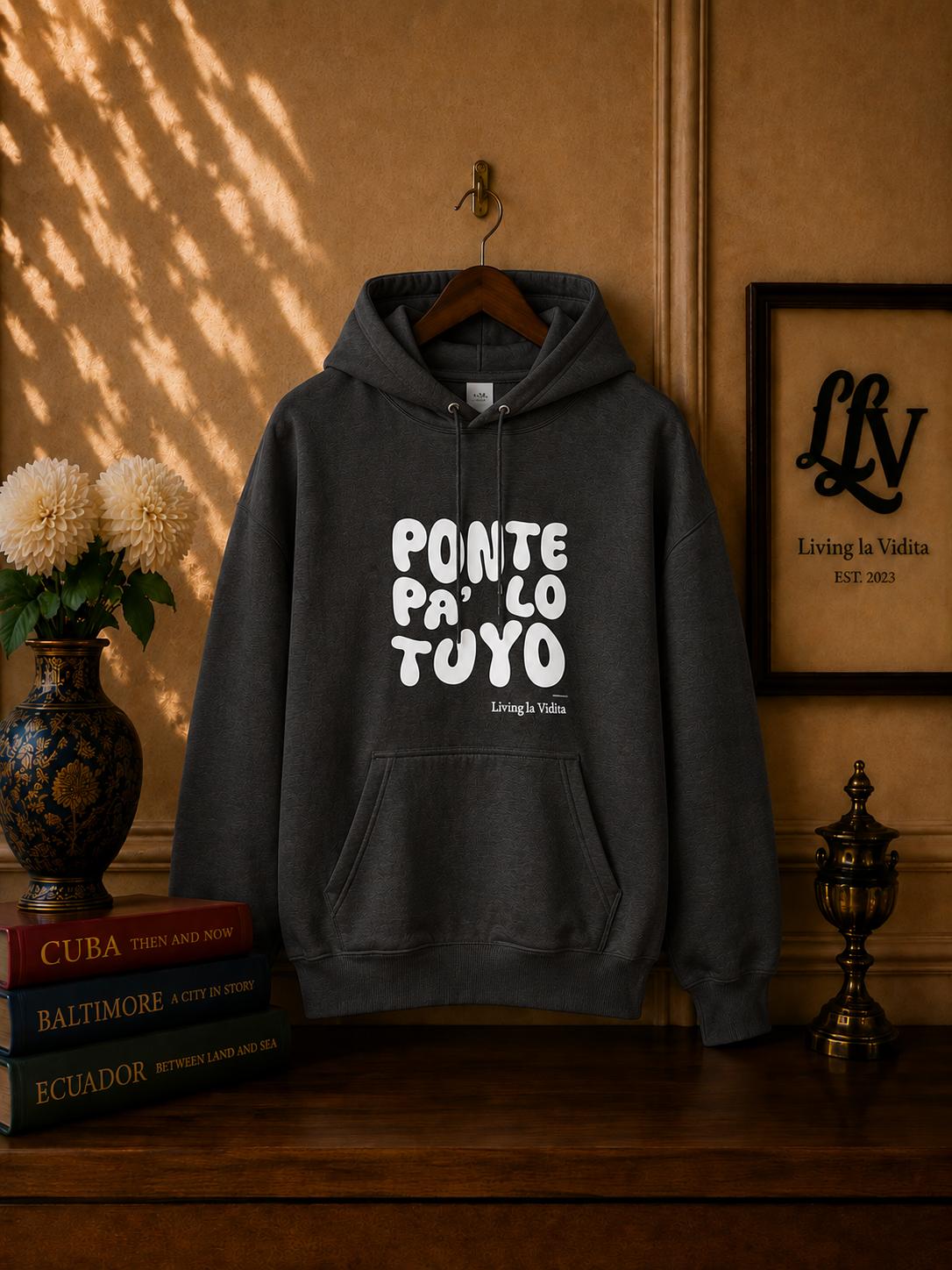 Hoodie - 'Ponte Pa' Lo Tuyo' Bold Script Pullover