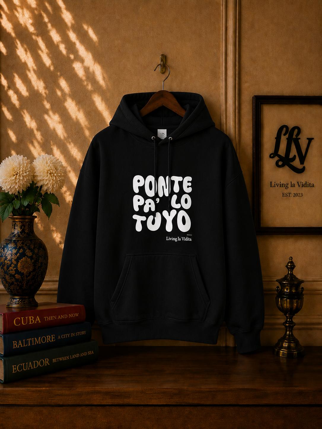 Hoodie - 'Ponte Pa' Lo Tuyo' Bold Script Pullover