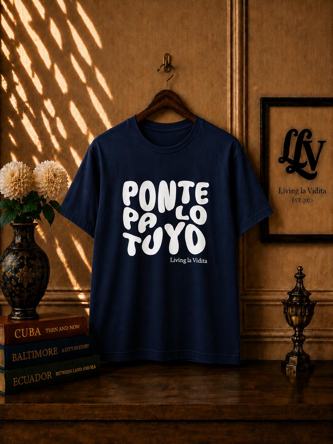 T-Shirt — 'Ponte Pa' Lo Tuyo' Bold Script Graphic Tee
