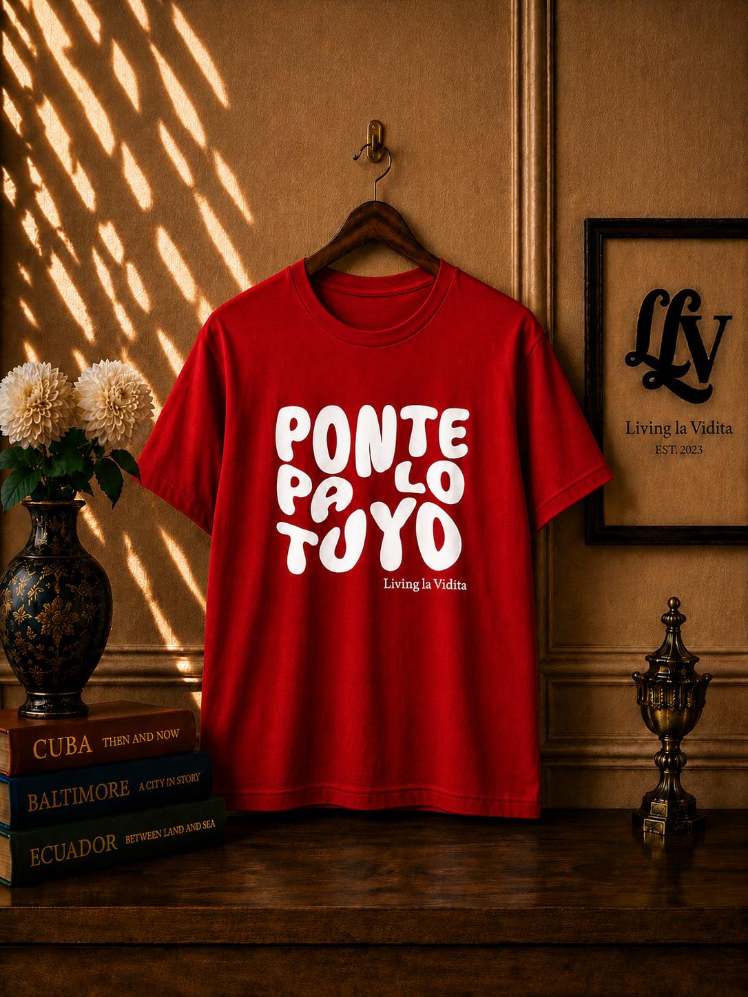 T-Shirt — 'Ponte Pa' Lo Tuyo' Bold Script Graphic Tee