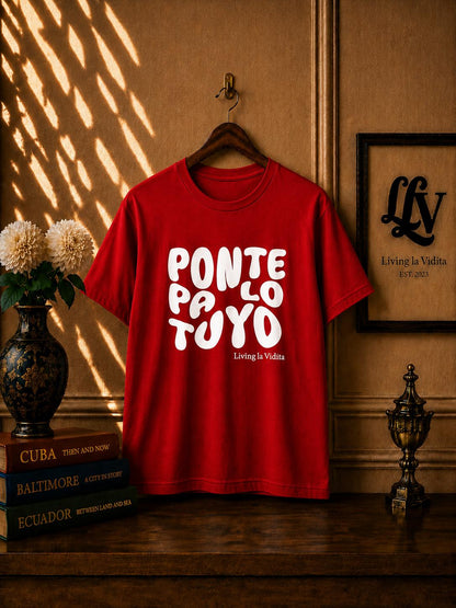 T-Shirt — 'Ponte Pa' Lo Tuyo' Bold Script Graphic Tee