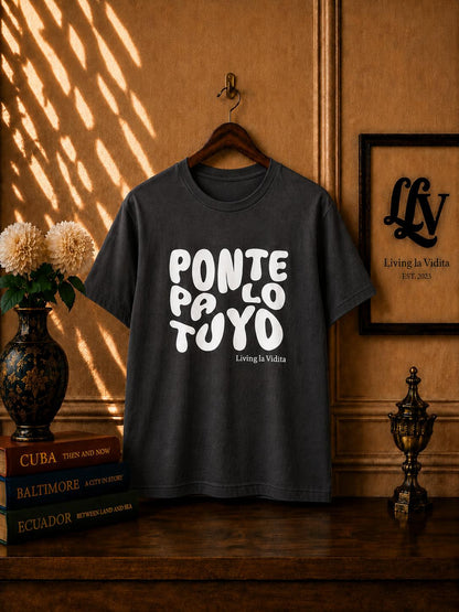 T-Shirt — 'Ponte Pa' Lo Tuyo' Bold Script Graphic Tee
