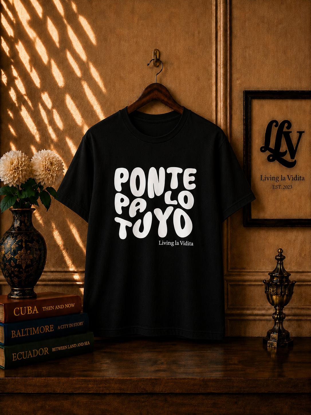 T-Shirt — 'Ponte Pa' Lo Tuyo' Bold Script Graphic Tee