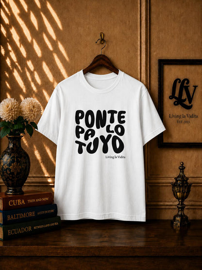 T-Shirt — 'Ponte Pa' Lo Tuyo' Bold Script Graphic Tee