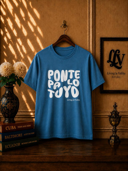 T-Shirt — 'Ponte Pa' Lo Tuyo' Bold Script Graphic Tee